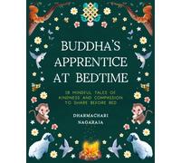 The Buddha's Apprentice at Bedtime : 18 Mindful Tales of Kindness and Compassion to Share Before Bed