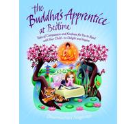 The Buddhas Apprentice at Bedtime: Tales of Compassion and Kindness for You to Read with Your Child - to Delight and Inspire