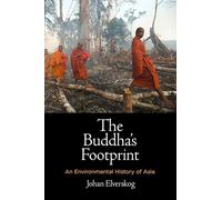 The Buddha's Footprint: An Environmental History of Asia (Encounters with Asia)