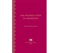 The Buddha's Path to Awakening (Murty Classical Library of India)