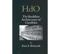 The Buddhist Architecture of Gandhra: 17 (Handbook of Oriental Studies. Section 2 South Asia, 17)