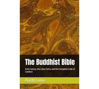 The Buddhist Bible: Early Sutras, the Lotus Sutra, and the Complete Code of Conduct
