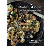 The Buddhist Chef: 100 Simple, Feel-Good Vegan Recipes