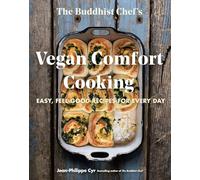 The Buddhist Chef's Vegan Comfort Cooking : Easy, Feel-Good Recipes for Every Day