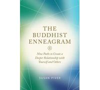 The Buddhist Enneagram : Nine Paths to Create a Deeper Relationship with Yourself and Others