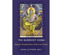 The Buddhist Visnu: Religious Transformation, Politics, and Culture