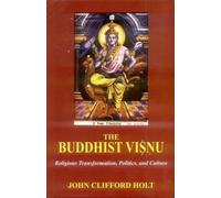 The Buddhist Visnu: Religious Transformation, Politics, and Culture
