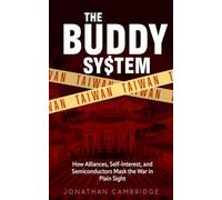 The Buddy System: Taiwan - How Alliances, Self-Interest, and Semiconductors Mask the War in Plain Sight: 3