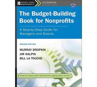 The Budget-Building Book for Nonprofits: A Step-by-Step Guide for Managers and Boards (The Jossey-Bass Nonprofit Guidebook Series)