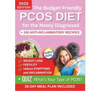The Budget-Friendly PCOS Diet for the Newly Diagnosed: A Proven 28-Day Meal Plan with Super Easy Recipes, Practice Strategies & Tips to Support Fertility, Weight Loss and Relieve Symptoms Naturally