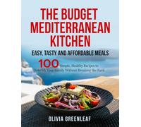 The Budget Mediterranean Kitchen: Easy, Tasty and Affordable Meals