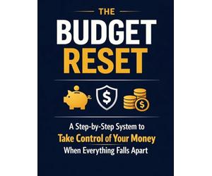 The Budget Reset: A Step-by-Step System to Take Control of Your Money When Everything Falls Apart