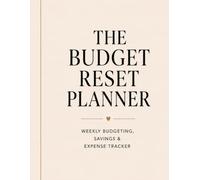 The Budget Reset Planner: Weekly Budgeting, Savings and Expense Tracker