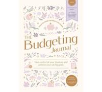 The Budgeting Journal : Take Control of Your Finances and Achieve Your Saving Goals