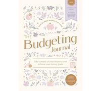 The Budgeting Journal: Take control of your finances and achieve your saving goals
