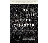 The Buffalo Cr isaster: How the Survivors of One of the Worst Disasters in Coal-Mining History Brought Suit Against the Coal Company--And Won