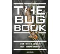 The Bug Book: A Fly Fisher's Guide to Trout Stream Insects