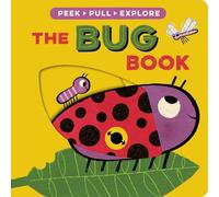 The Bug Book (Peek, Pull, Explore)