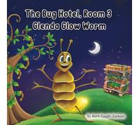 The Bug Hotel Room 3 : Glenda Glow Worm