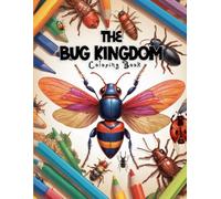 The Bug Kingdom Coloring Book: 50 Designs of Bugs and Insects for Kids and Adults