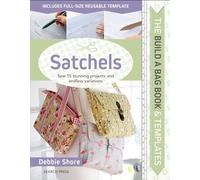 The Build a Bag Book: Satchels: Sew 15 stunning projects and endless variations