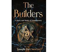 The Builders: A Story and Study of Freemasonry