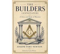 The Builders (Annotated): A Story and Study of Masonry