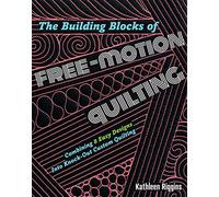 The Building Blocks of Free-Motion Quilting: Combining 8 easy designs into knock-out custom quilting