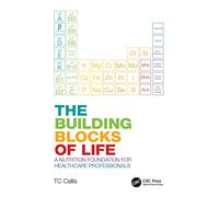The Building Blocks of Life: A Nutrition Foundation for Healthcare Professionals