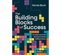 The Building Blocks of Success: An Inside Look at the Technical Contract Staffing Industry