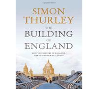 The Building of England by Simon Thurley (2013-12-06)