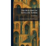 The Building of Satellite Towns: A Contribution to the Study of Town Development