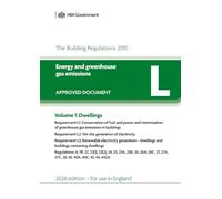 The Building Regulations 2010. Approved Document L: Energy and greenhouse gas emissions Volume 1: Dwellings. 2026 Edition