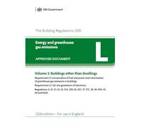 The Building Regulations 2010. Approved Document L: Energy and greenhouse gas emissions - Volume 2: Buildings other than dwellings. 2026 Edition