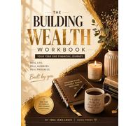 The Building Wealth Workbook - Year One: Your Year One Financial Journey (The Building Wealth Series)