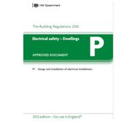 The Buildings Regulations 2010 Electrical Safety - Dwellings: Approved Document P Design and Installation of Electrical Installations