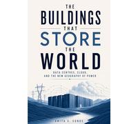The Buildings That Store the World: Data Centres, Cloud, and the New Geography of Power (Infrastructure - The Hidden World)