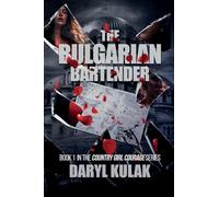The Bulgarian Bartender: Book 1 in the Country Girl Courage Series