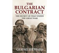 The Bulgarian Contract: The secret lie that ended the Great War
