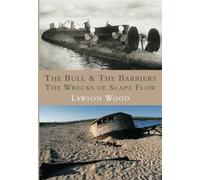 The Bull & the Barrier: The Wrecks of Scapa Flow