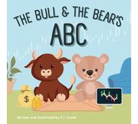 The Bull & The Bear's ABC: A playful A-Z introduction to investing for buyside babies and trader toddlers!