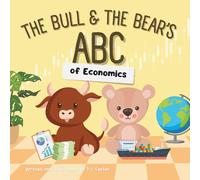 The Bull & The Bear's ABC of Economics: A playful A-Z introduction for inflationary infants, tariff toddlers, and Keynesian kids!