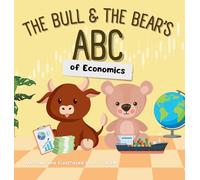 The Bull & The Bear's ABC of Economics: A playful A-Z introduction for inflationary infants, tariff toddlers, and Keynesian kids!