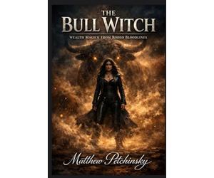 The Bull Witch: Wealth Magick from Rodeo Bloodlines