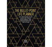 The Bullet-Point Life Planner: Get organized, plan your life, track your habits and brainstorm for the future