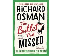 The Bullet That Missed: (The Thursday Murder Club 3)