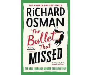 The Bullet That Missed: (The Thursday Murder Club 3)