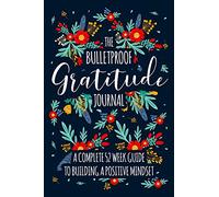The Bulletproof Gratitude Journal: A Complete 52 Week Guide To Building A Positive And Grateful Mindset for Adults (Cover Design Two)