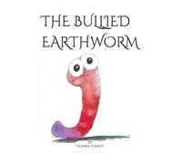 THE BULLIED EARTHWORM