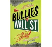 The Bullies of Wall Street: This Is How Greed Messed Up Our Economy
